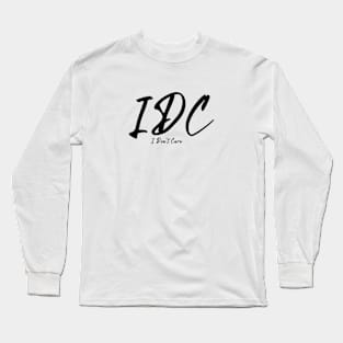 IDC-I Don't Care Long Sleeve T-Shirt
